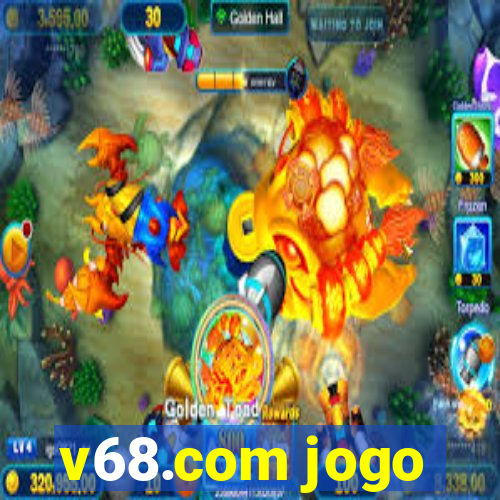 v68.com jogo